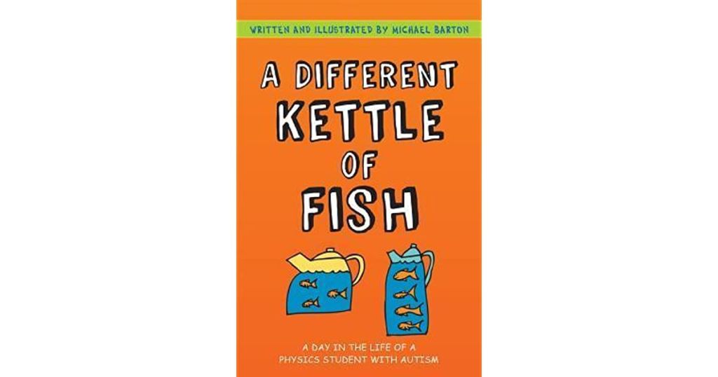 A different Kettle of Fish Michael Barton Autism Pure Play